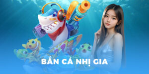 bắn cá nhị gia