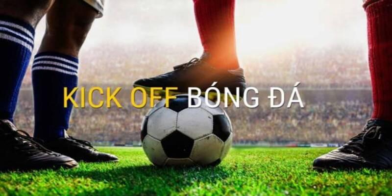 Chiến thuật chơi hiệu quả trong khi vào kèo kick off 