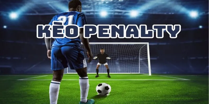 Cách chơi tham gia kèo penalty cực kỳ hiệu quả cho newbie