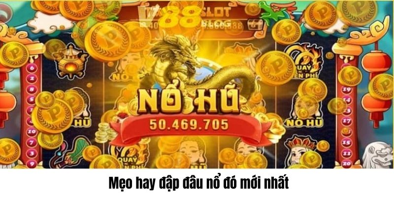 Mẹo hay đập đâu nổ đó mới nhất