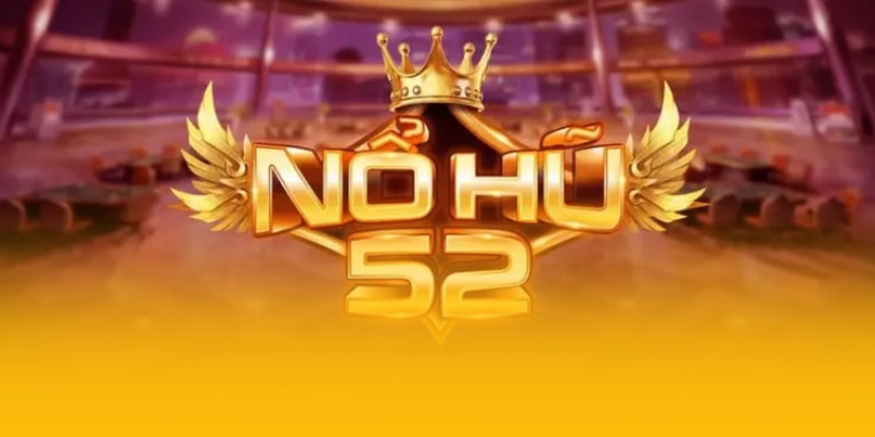Nổ Hũ 52 - Trải Nghiệm Đỉnh Cao Tại Nhà Cái 77Bet 1 Nổ hũ 52