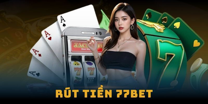 rut tien 77bet