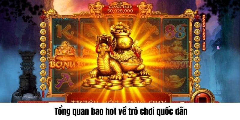 Tổng quan bao hot về trò chơi quốc dân