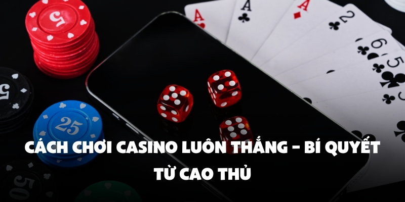 cach choi casino luon thang