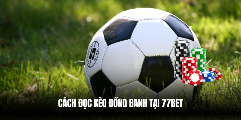 Cách đọc kèo đồng banh